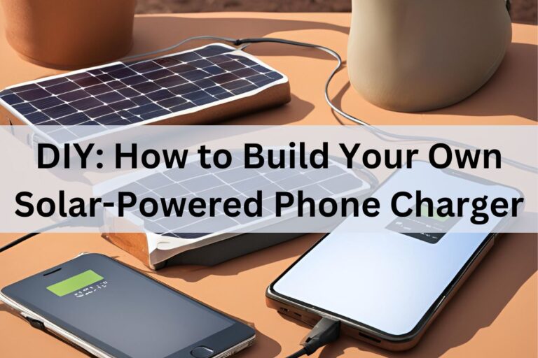 DIY: How to Build Your Own Solar-Powered Phone Charger