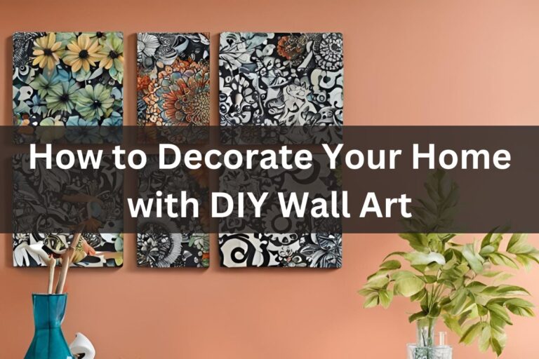 How to Decorate Your Home with DIY Wall Art