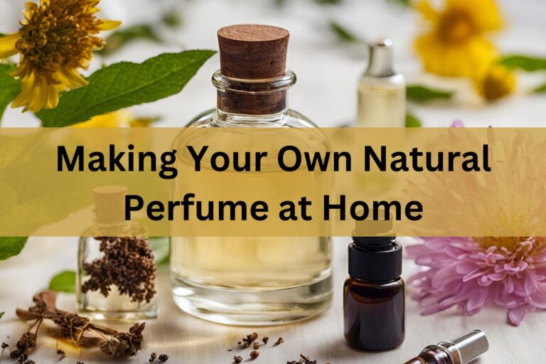 Making Your Own Natural Perfume at Home