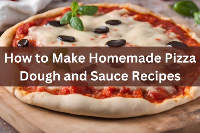 How to Make Homemade Pizza Dough and Sauce Recipes